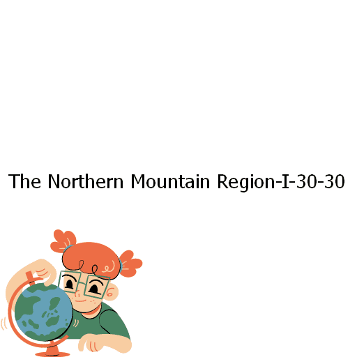 The Northern Mountain Region-I-30-30